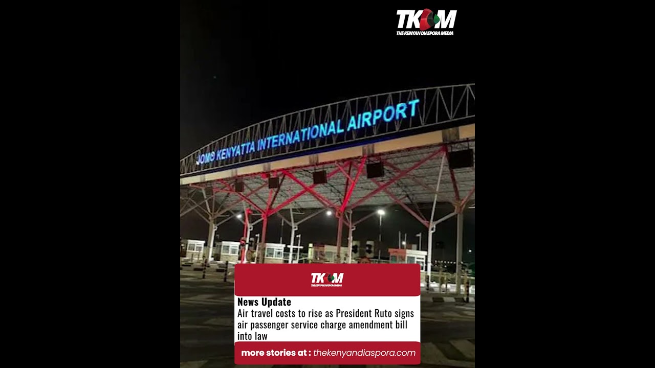 Air travel costs to rise as President Ruto signs air passenger service charge amendment bill to law