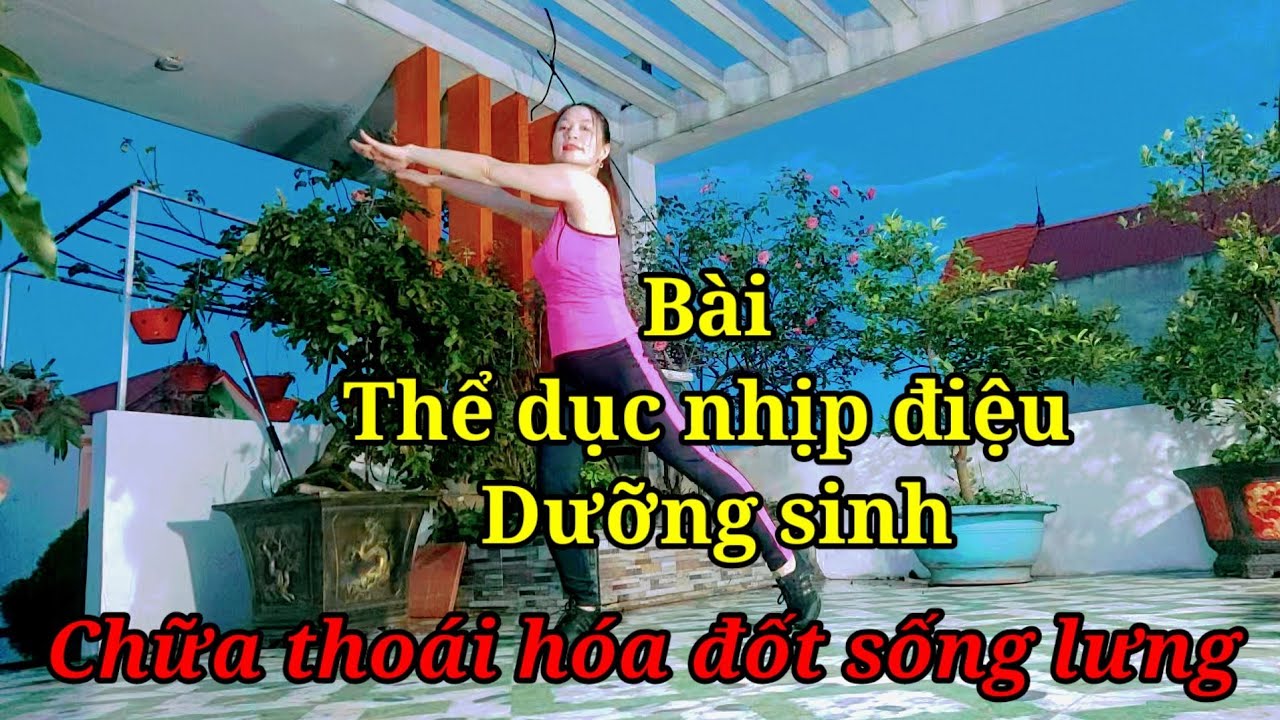 Bài Thể dục nhịp điệu Dưỡng sinh/Chữa thoái hóa  /Phòng dịch tăng sức đề kháng