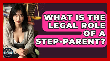 What Is The Legal Role Of A Step-Parent? - Get Divorce Answers