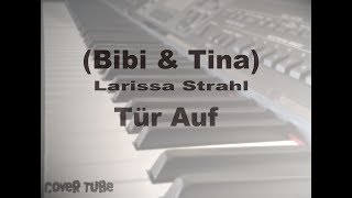 Bibi & Tina "Tür auf" - Larissa Strahl     COVER with Lyric chords