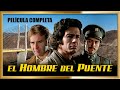 EL HOMBRE DEL PUENTE Pelicula completa