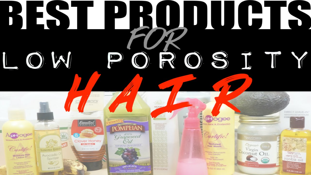 The BEST PRODUCTS For Low Porosity Hair - YouTube
