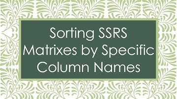 Sorting SSRS Matrixes by Specific Column Names