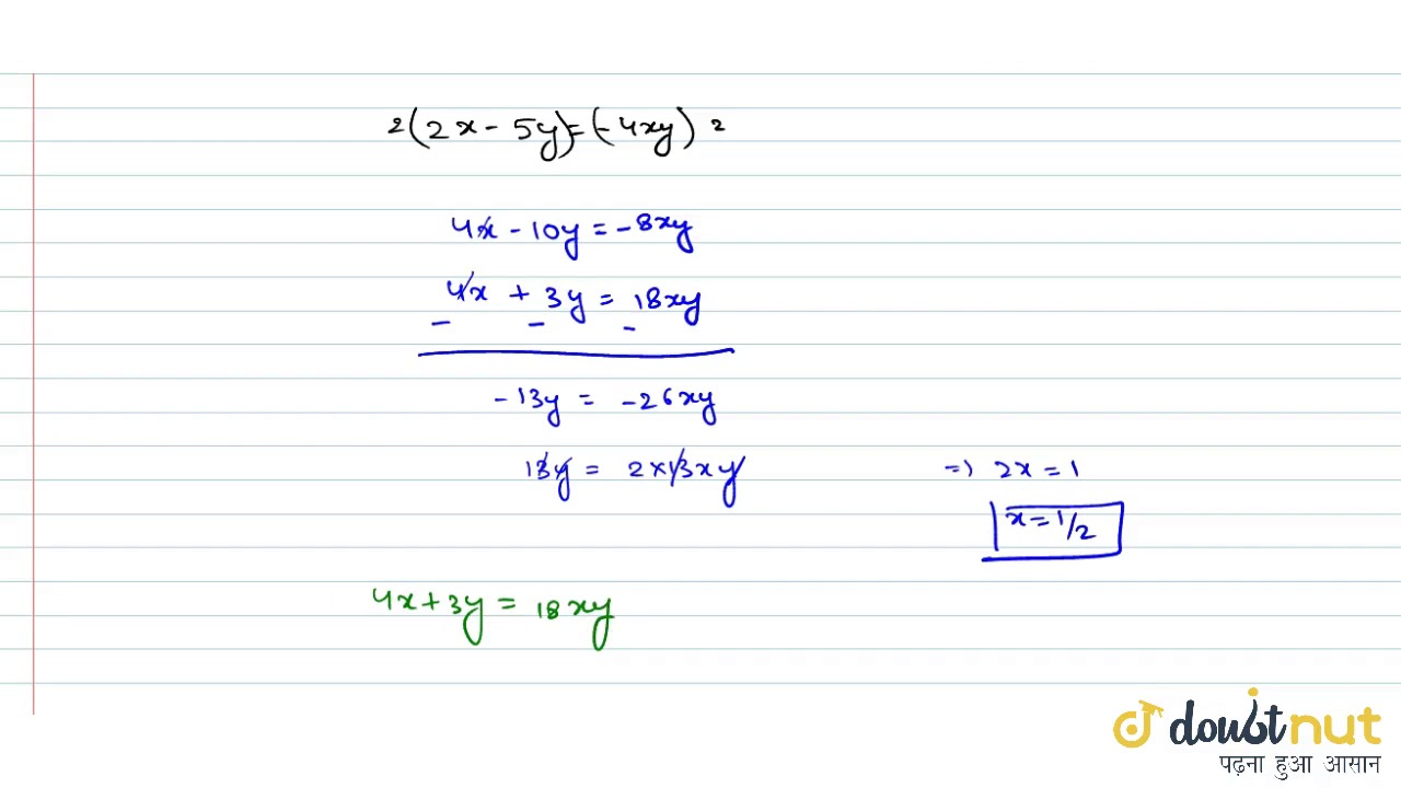 If 4x 3y 18 X Y And 2x 5y 4x Y 0 Then The Values Of X And Y Will Be Respectivel Youtube