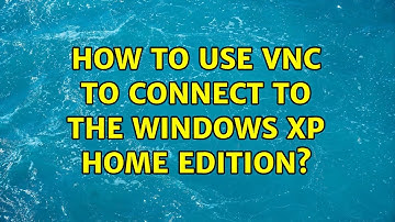 How to use VNC to connect to the Windows XP home edition?