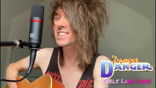 Danger Danger - Feels Like Love [acoustic cover]