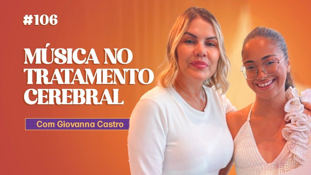 Música No Tratamento Cerebral | Giovanna Castro | Podconstelar – 21/02