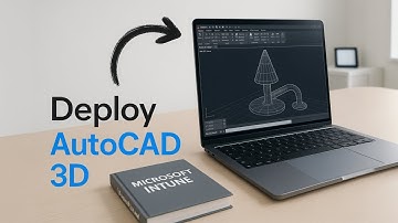 How To Deploy AutoCAD 3D Using Microsoft Intune