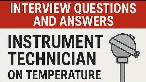 Interview Questions Instrument supervisor and Technician | Temperature interview questions answers