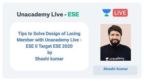 Tips to Solve Design of Lacing Member with Unacademy Live - ESE II Target ESE 2020 by Shashi kumar