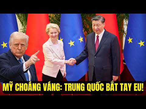 Trung Quốc Bắt Tay EU: Chiến Tranh Thuế Quan Mới Sẽ Tái Định Hình Kinh Tế Toàn Cầu?