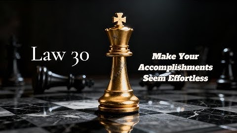 Law 30: Make Your Accomplishments Seem Effortless | 48 Laws of Power