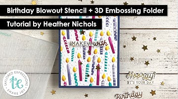 Birthday Blowout Layering Stencil + 3D Embossing Folder | Heather Nichols | @TayloredExpressions