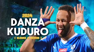 Neymar Jr. 2024 ➤ "Danza Kuduro"- (Slowed & Reverb) | Al Hilal | Crazy Skills, Goals & Assists | HD