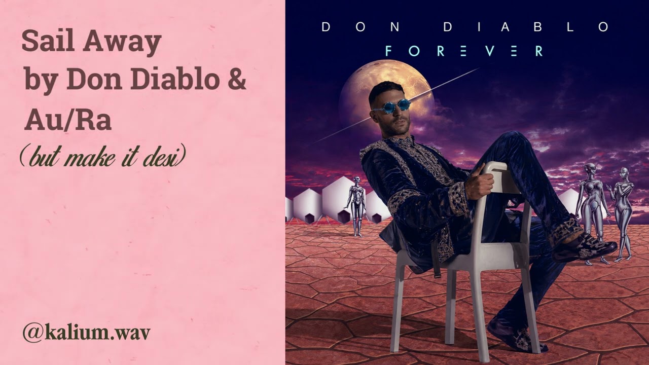 Sail Away by Don Diablo and Au/Ra but make it desi
