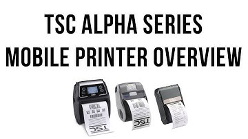 TSC Alpha Series Mobile Printer Overview
