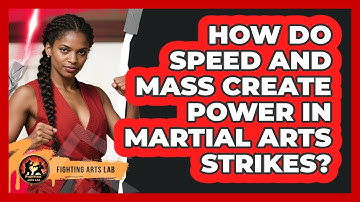 How Do Speed And Mass Create Power In Martial Arts Strikes? - Fighting Arts Lab