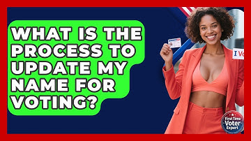 What Is The Process To Update My Name For Voting? - First Time Voter Expert