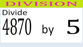 Divide     4870      by     5