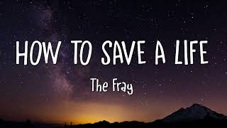 The Fray - How to Save a Life (Lyrics)