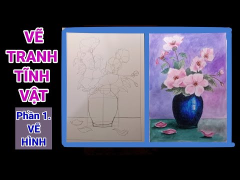 Video Vẽ Tranh Tĩnh Vật Màu | Phần 1: VẼ HÌNH/ How to draw... - youtube