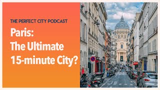 Is Paris the ultimate 15-minute city?
