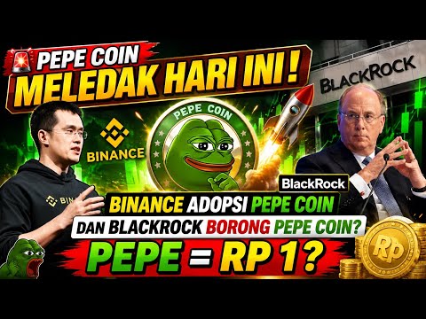 🚨 PEPE COIN MELEDAK HARI INI! BINANCE ADOPSI PEPE COIN DAN BLACKROCK BORONG PEPE COIN? PEPE = RP 1 ?
