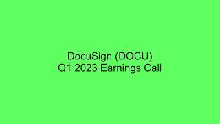 DocuSign (DOCU) Q1 2023 Earnings Call Summary