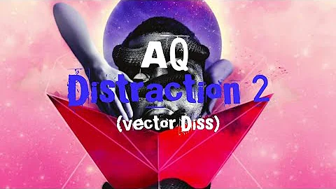 AQ - Distraction (vector diss)