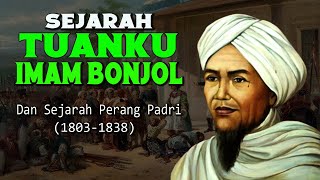 SEJARAH TUANKU IMAM BONJOL DAN PERANG PADRI.