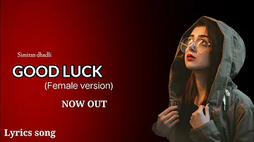 Good Luck (female version) simiran dhadli ft. Garry sandhu New song punjabi 2021 : Mr Deep Lyrics