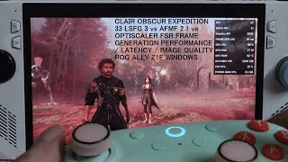 Clair Obscur Expedition 33 Optiscaler FSR vs AFMF 2.1 vs LSFG 3 Frame Generation Rog Ally Windows 11