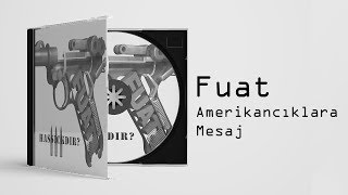 Fuat - Amerikancıklara Mesaj! | feat. Ceza, Sagopa Kajmer, Sahtiyan & Emre (Official Audio)