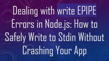 Dealing with write EPIPE Errors in Node.js: How to Safely Write to Stdin Without Crashing Your App