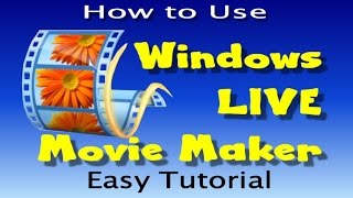 HOW TO USE WINDOWS LIVE MOVIE MAKER - EASY TUTORIAL HOW TO USE WINDOWS LIVE MOVIE MAKER - EASY TUTORIAL