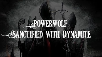 [HQ] Powerwolf - Sanctified with Dynamite [Lyrics]