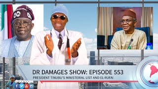 Dr. Damages Show 553: Tinubu is satanic, cries poor Nigerian; Who is on Tinubus ministers list