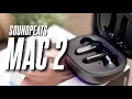 Soundpeats Mac 2 In-Depth Review! Mac vs Mac 2, the upgrade we've been waiting for?