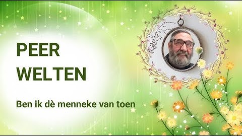 Peer Welten - Ben ik dè menneke van toen
