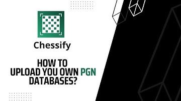 Upload Your Chess PGN Database to Chessify Cloud Storage