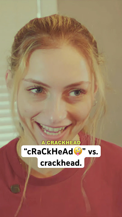 “cRaCkHeAd🤪” vs. crackhead.