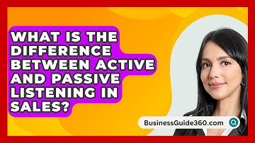 What Is The Difference Between Active And Passive Listening In Sales? - BusinessGuide360.com