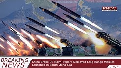 Breaking News: China Broke US Navy Prepare Deployed Long Range Missiles Launched  in South China Sea