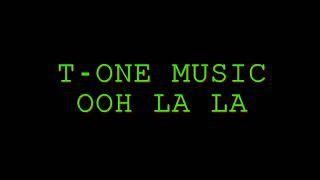 T-one Music - Ooh La La T-one Music - Ooh La La
