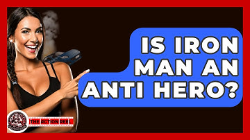 Is Iron Man An Anti Hero? - The Action Reel