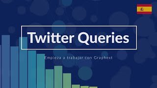 Advanced Twitter Query Language - Empieza a trabajar con Graphext