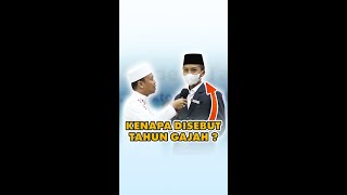 Ustad Das'ad Latif  - Kenapa disebut tahun gajah ?