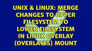 Merge changes to upper filesystem to lower filesystem in Linux Overlay (OverlayFS) mount