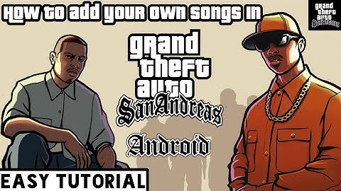 How to add your own songs in GTA SA Android
