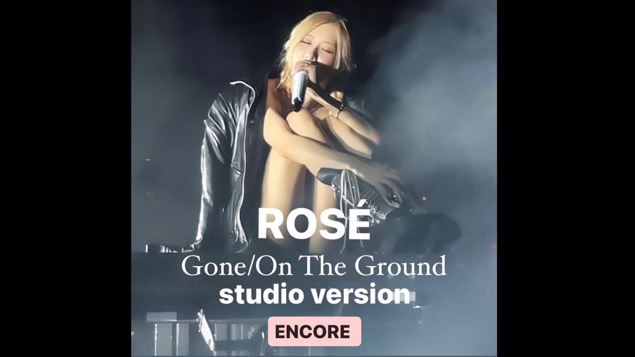 ROSÉ-GONE/ON THE GROUND Born Pink Encore North America Studio Version